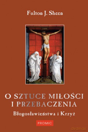 O sztuce miłości i przebaczenia - Fulton J. Sheen [KSIĄŻKA]
