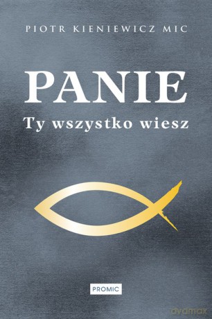 Panie ty wszystko wiesz - Piotr Kieniewicz Mic [KSIĄŻKA]