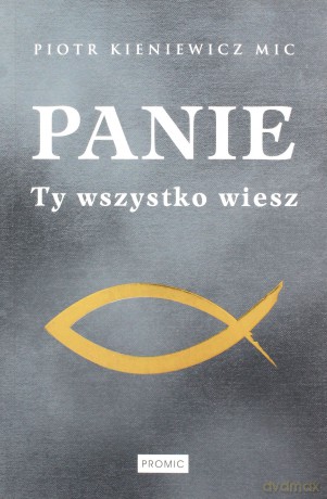 Panie ty wszystko wiesz - Piotr Kieniewicz Mic [KSIĄŻKA]