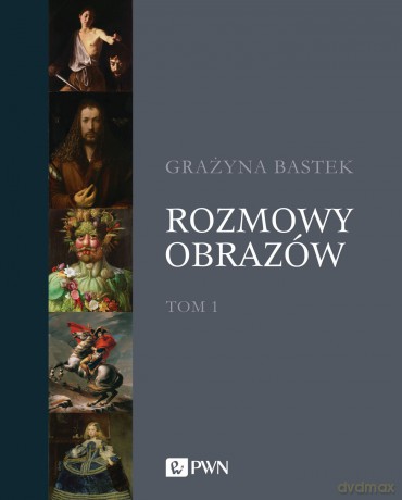 Rozmowy obrazów (Tom 1) - Grażyna Bastek [KSIĄŻKA]