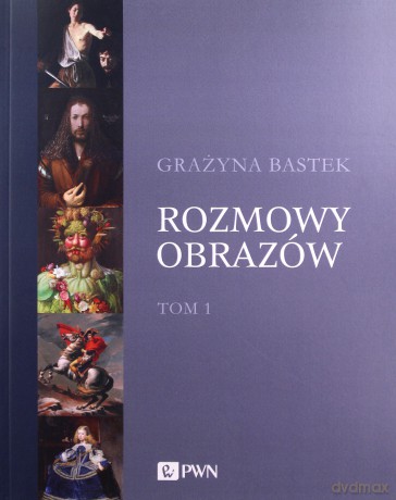 Rozmowy obrazów (Tom 1) - Grażyna Bastek [KSIĄŻKA]