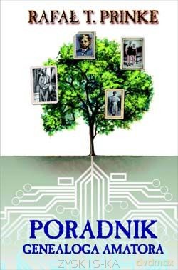 Poradnik genealoga amatora - Rafał T.Prinke [KSIĄŻKA]