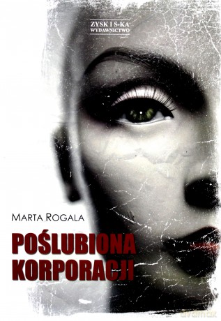 Poślubiona korporacji - Rogala Marta [KSIĄŻKA]