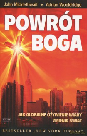 Powrót boga - Micklethwait Wooldridge [KSIĄŻKA]