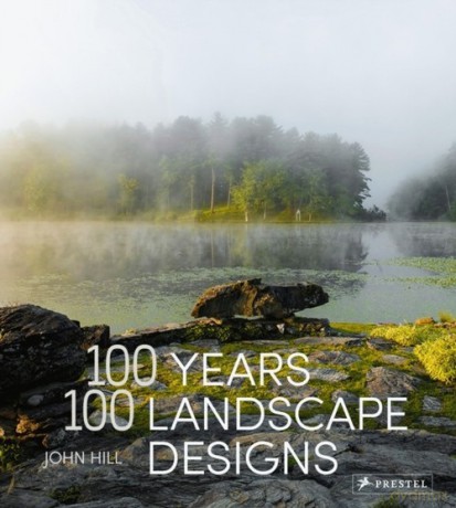 100 Years, 100 Landscape Designs - John Hill [KSIĄŻKA]
