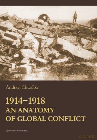 1914-1918 An Anatomy of Global Conflict - Andrzej Chwalba [KSIĄŻKA]