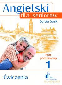 Angielski dla seniorów Kurs podstawowy 1 Ćwiczenia - Dorota Guzik [KSIĄŻKA]