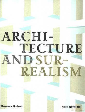 Architecture and Surrealism - Neil Spiller [KSIĄŻKA]