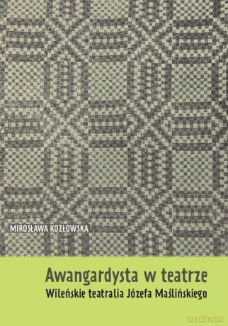 Awangardysta w teatrze - Mirosława Kozłowska [KSIĄŻKA]