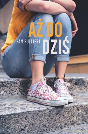 Aż do dziś - Pam Fluttert [KSIĄŻKA]