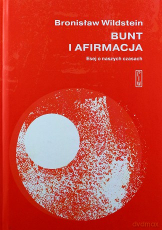 Bunt i afirmacja - Bronisław Wildstein [KSIĄŻKA]