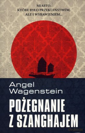 Pożegnanie z Szanghajem - Angel Wagenstain [KSIĄŻKA]