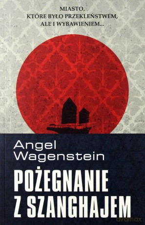 Pożegnanie z Szanghajem - Angel Wagenstain [KSIĄŻKA]