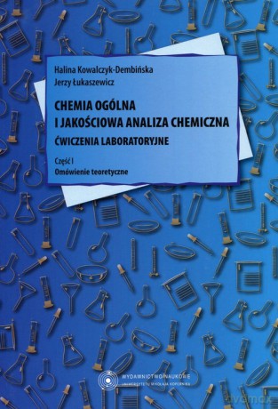 Chemia ogólna i jakościowa analiza chemiczna Ćwiczenia laboratoryjne - Halina Kowalczyk-Dembińska, Jerzy Łukaszewicz [KSIĄŻKA]