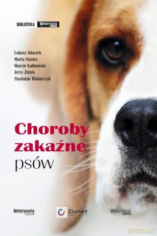 Choroby zakaźne psów - Łukasz Adaszek, Marta Staniec [KSIĄŻKA]