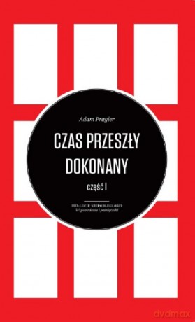 Czas przeszły dokonany (Tom 1-3) - Adam Pragier [KSIĄŻKA]