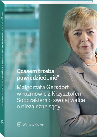 Czasem trzeba powiedzieć nie - Małgorzata Gersdorf, Krzysztof Sobczak [KSIĄŻKA]