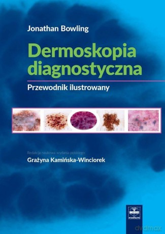 Dermoskopia diagnostyczna Poradnik ilustrowany [KSIĄŻKA]