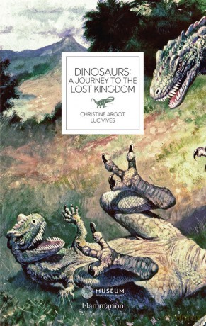 Dinosaurs A Journey to the Lost Kingdom - Christtine Argot, Luc Vives [KSIĄŻKA]