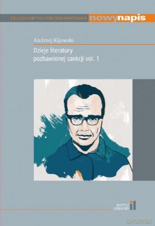 Dzieje literatury pozbawionej sankcji vol.1 - A. Kijowski [KSIĄŻKA]