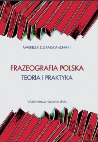 Frazeografa polska Teoria i praktyka - Gabriela Dziamska-Lenart [KSIĄŻKA]