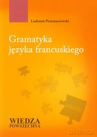 Gramatyka języka francuskiego - Ludomir Przestaszewski [KSIĄŻKA]