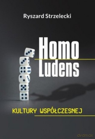 Homo Ludens kultury współczesnej - Ryszard Strzelecki [KSIĄŻKA]