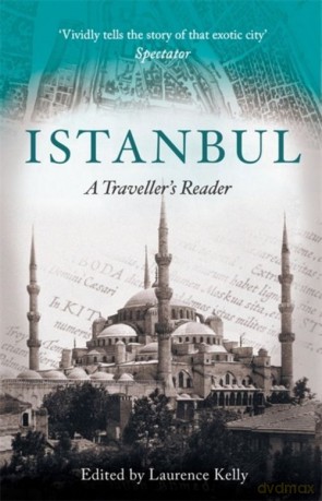 Istanbul A Traveller's Reader - Laurence Kelly [KSIĄŻKA]