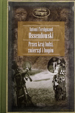 Przez kraj ludzi,zwierząt i bogów (twarda) - Ferdynand Antoni [KSIĄŻKA]