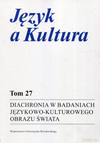 Język a Kultura 27. Diachronia w badaniach językowo-kulturowego obrazu świata [KSIĄŻKA]