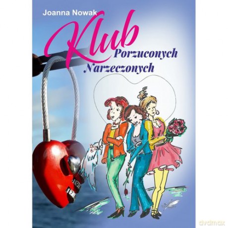 Klub Porzuconych Narzeczonych - Joanna Nowak [KSIĄŻKA]