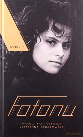 Kobiety Fotonu - M. Czyńska, K. Gębarowska [KSIĄŻKA]