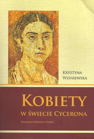 Kobiety w świecie Cycerona - Krystyna Wiśniewska [KSIĄŻKA]