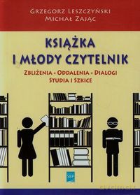 Książka i młody czytelnik - Grzegorz Leszczyński [KSIĄŻKA]