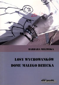 Losy wychowanków Domu Małego Dziecka - Barbara Milewska [KSIĄŻKA]