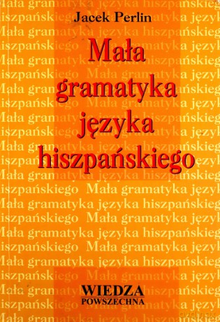 Mała gramatyka języka hiszpańskiego - Jacek Perlin [KSIĄŻKA]