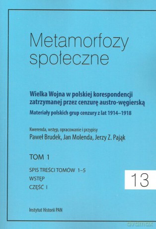 Metamorfozy społeczne tom 13 Wielka Wojna w polskiej korespondencji zatrzymanej [KSIĄŻKA]