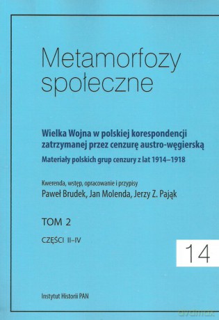 Metamorfozy społeczne tom 14 Wielka Wojna w polskiej korespondencji zatrzymanej [KSIĄŻKA]