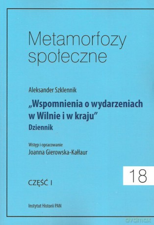 Metamorfozy społeczne Tom 18 Wspomnienia o wydarzeniach w Wilnie i w kraju [KSIĄŻKA]