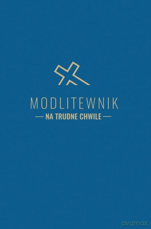 Modlitewnik na trudne chwile [KSIĄŻKA]