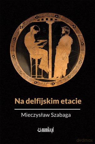Na delfijskim etacie - Mieczysław Szabaga [KSIĄŻKA]