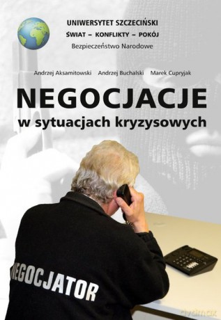 Negocjacje w sytuacjach kryzysowych - Andrzej Aksamitowski, Andrzej Buchalski [KSIĄŻKA]
