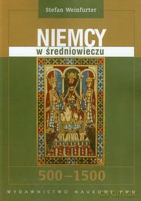 Niemcy w średniowieczu - Stefan Weinfurter [KSIĄŻKA]
