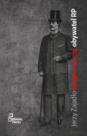 Nieposłuszny obywatel RP - Jerzy Zajadło [KSIĄŻKA]