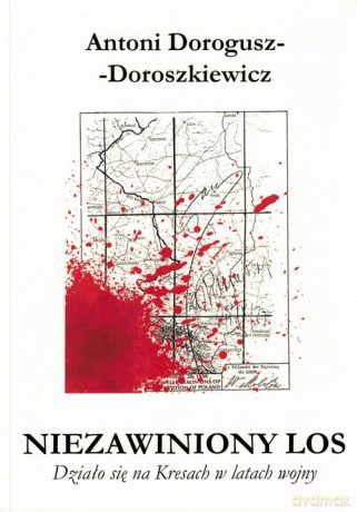 Niezawiniony los - Antoni Dorogusz-Doroszkiewicz [KSIĄŻKA]