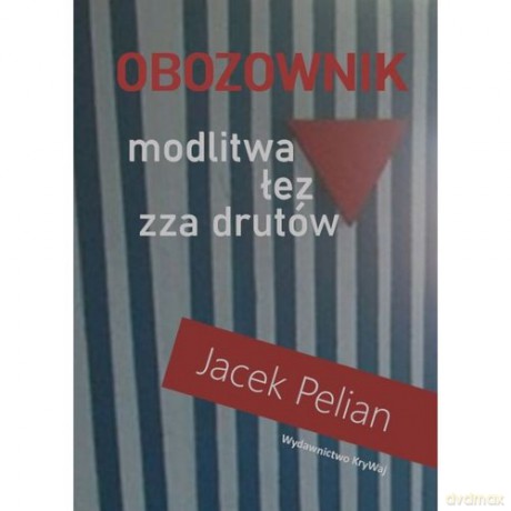Obozownik modlitwa łez zza drutów - Jacek Pelian [KSIĄŻKA]