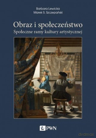 Obraz i społeczeństwo - Barbara Lewicka, S. Szczepański Marek [KSIĄŻKA]