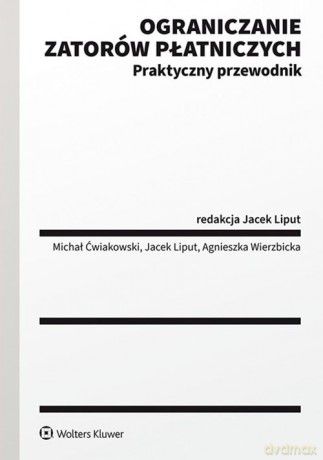 Ograniczanie zatorów płatniczych - Jacek Liput [KSIĄŻKA]