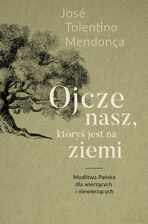Ojcze nasz, któryś jest na ziemi. - Mendonça José Tolentino [KSIĄŻKA]