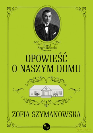 Opowieść o naszym domu - Zofia Szymanowska [KSIĄŻKA]